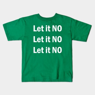 Let it NO Kids T-Shirt